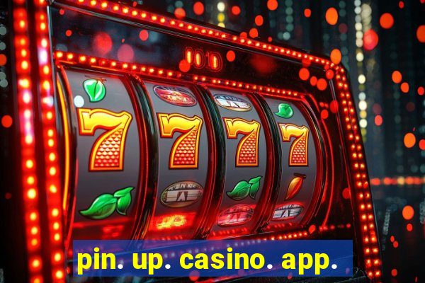 pin. up. casino. app.